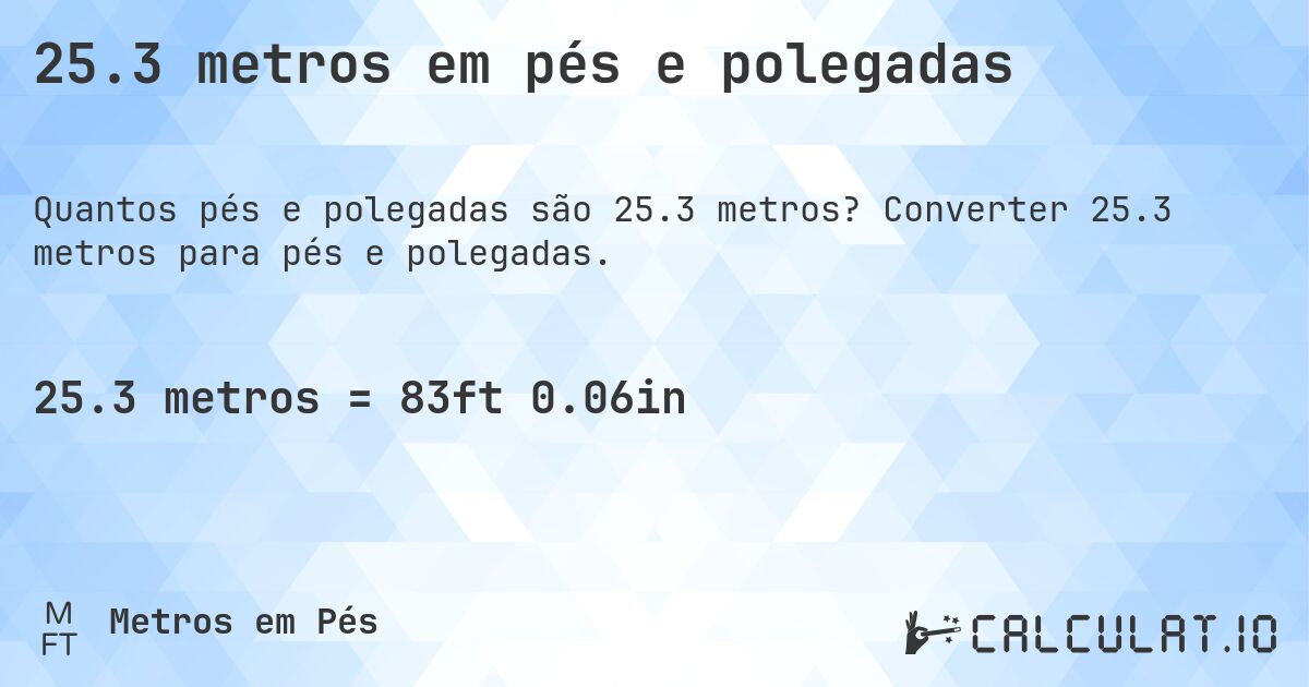 25.3 metros em pés e polegadas. Converter 25.3 metros para pés e polegadas.
