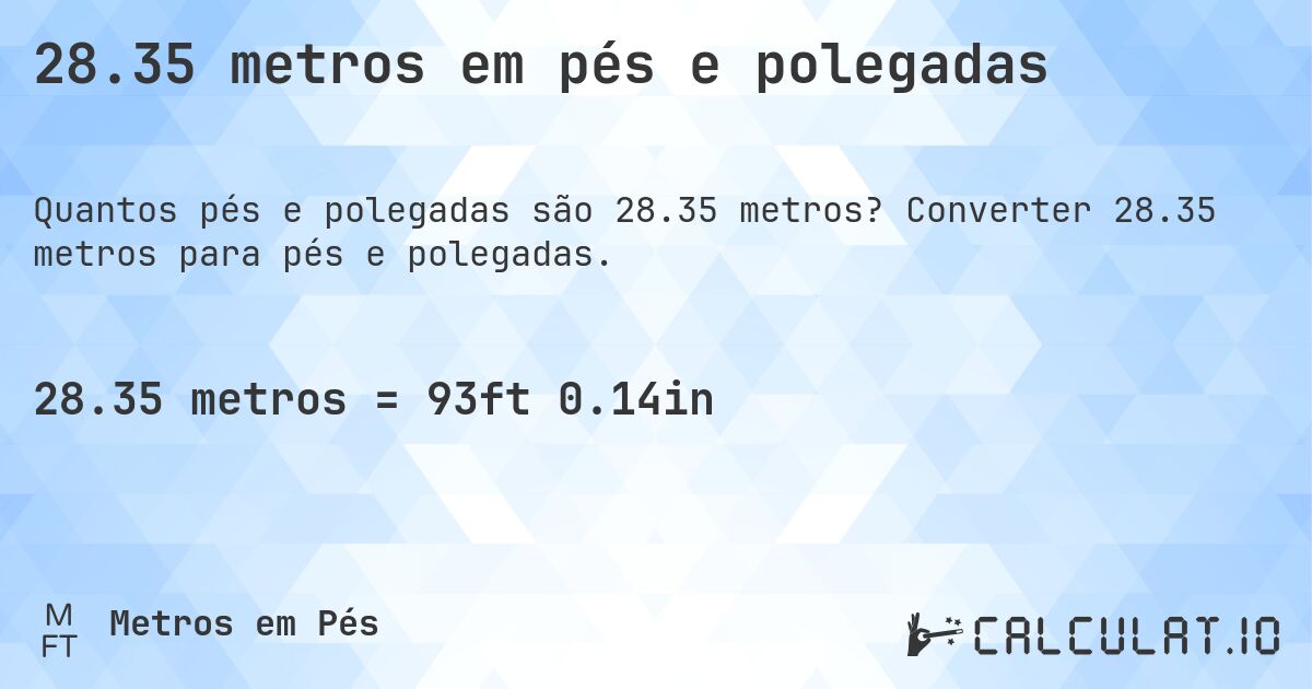 28.35 metros em pés e polegadas. Converter 28.35 metros para pés e polegadas.