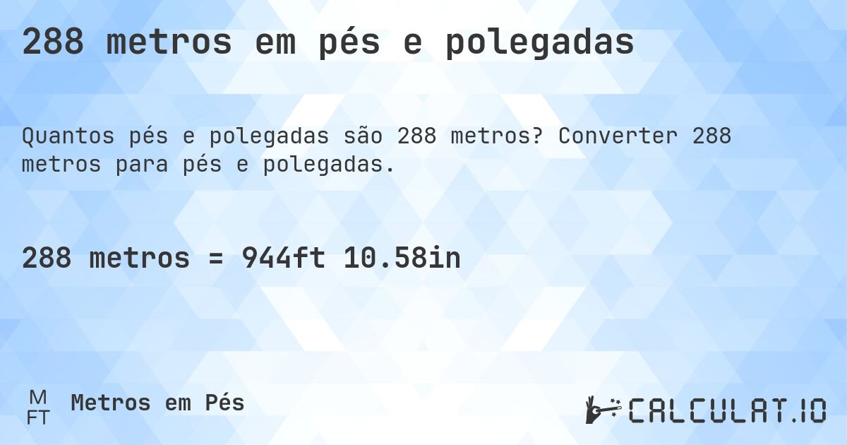 288 metros em pés e polegadas. Converter 288 metros para pés e polegadas.