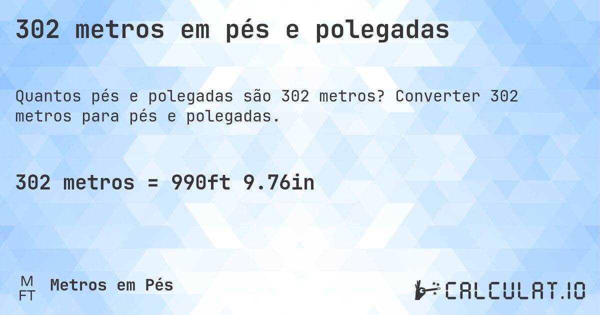 302 metros em pés e polegadas. Converter 302 metros para pés e polegadas.