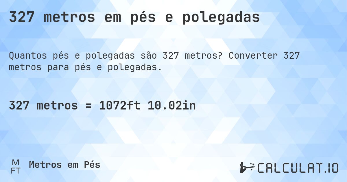 327 metros em pés e polegadas. Converter 327 metros para pés e polegadas.