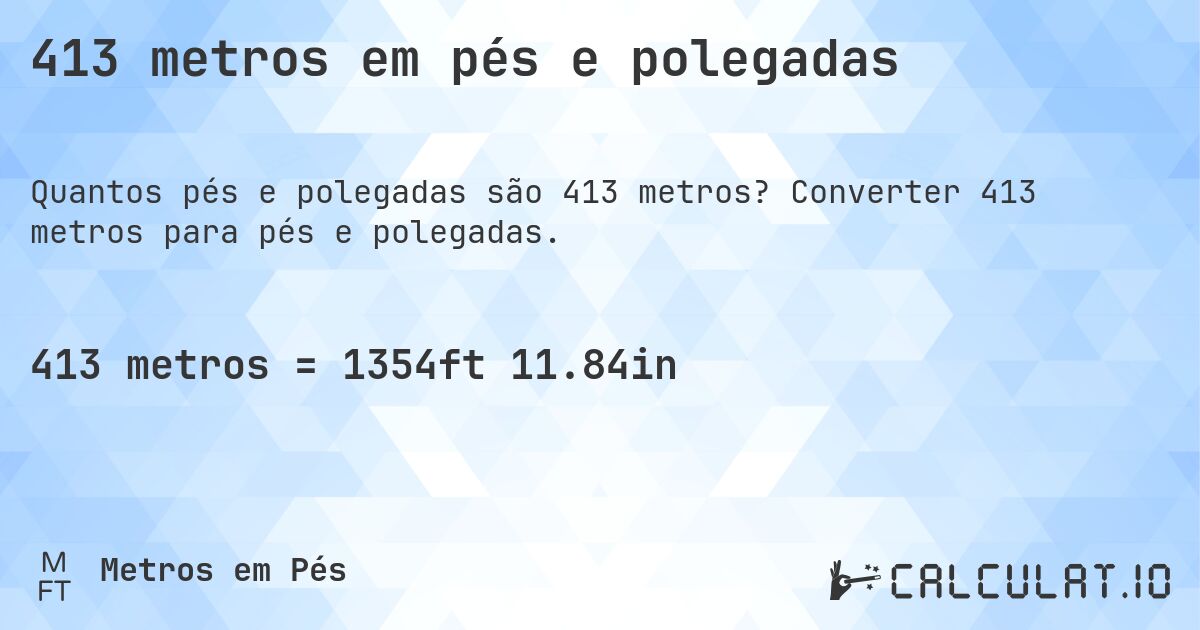 413 metros em pés e polegadas. Converter 413 metros para pés e polegadas.