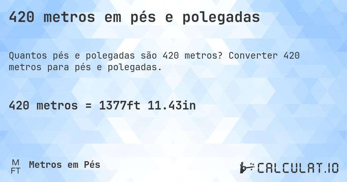 420 metros em pés e polegadas. Converter 420 metros para pés e polegadas.