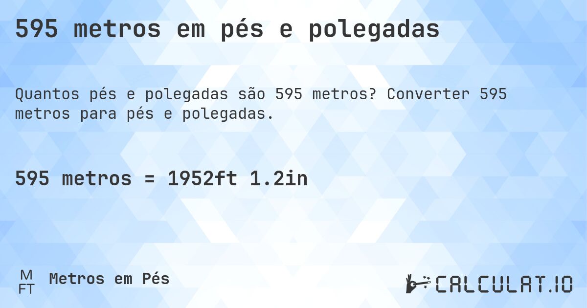 595 metros em pés e polegadas. Converter 595 metros para pés e polegadas.