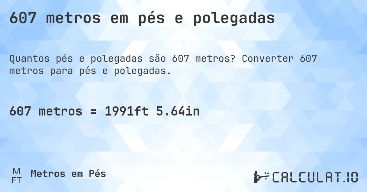 607 metros em pés e polegadas. Converter 607 metros para pés e polegadas.