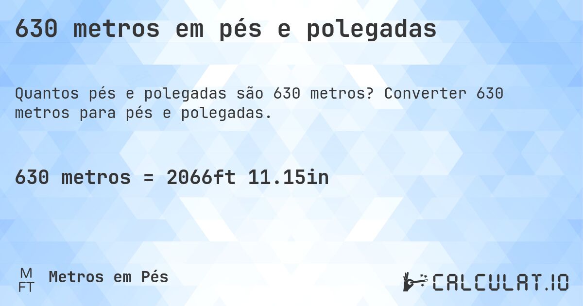 630 metros em pés e polegadas. Converter 630 metros para pés e polegadas.