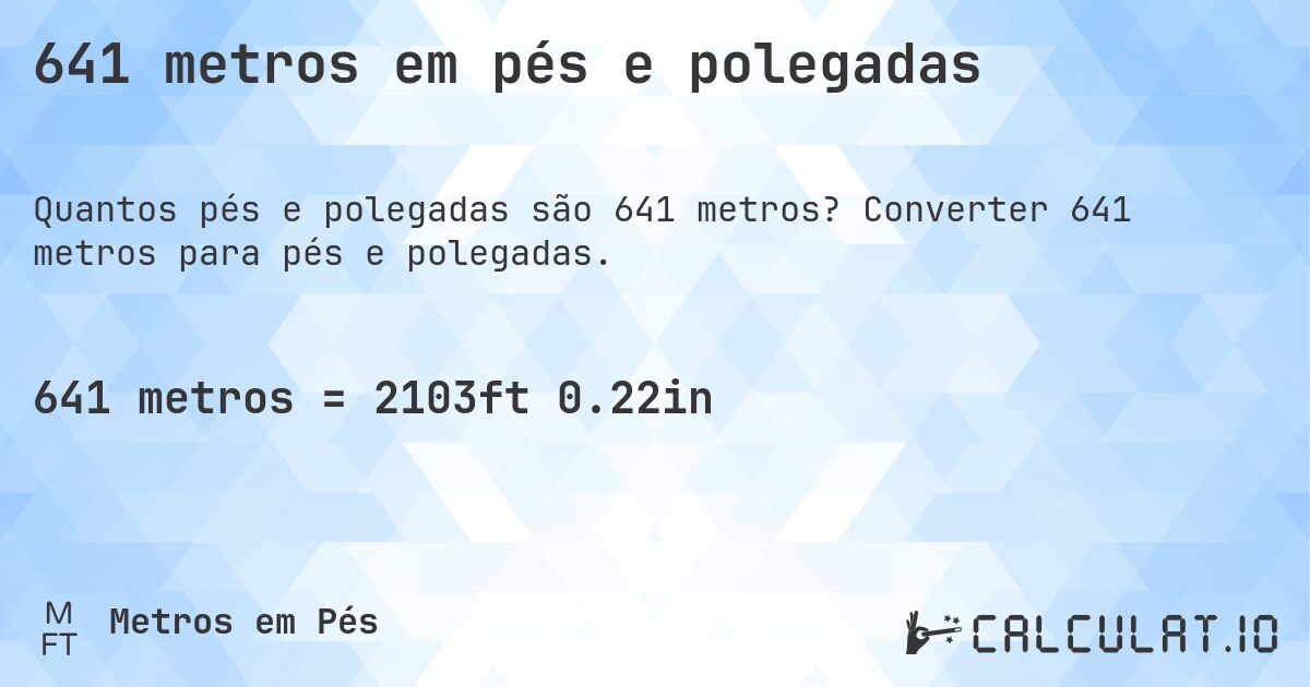 641 metros em pés e polegadas. Converter 641 metros para pés e polegadas.