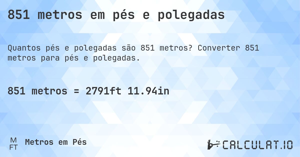 851 metros em pés e polegadas. Converter 851 metros para pés e polegadas.