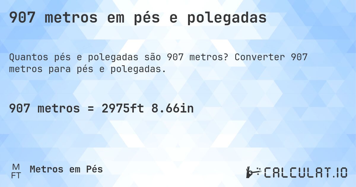 907 metros em pés e polegadas. Converter 907 metros para pés e polegadas.