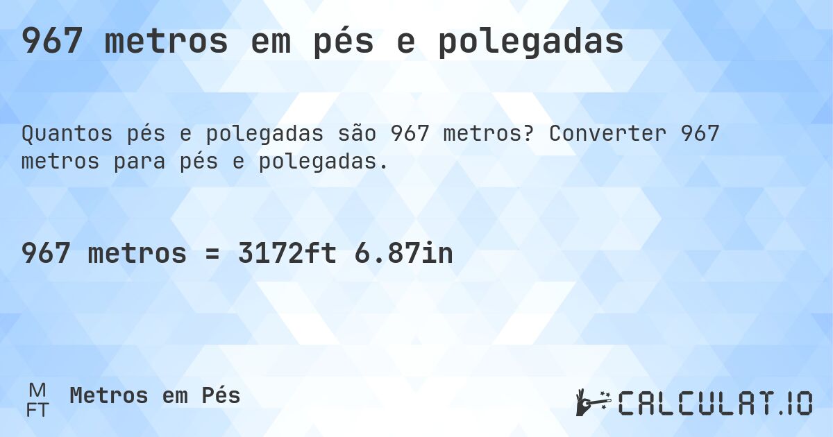 967 metros em pés e polegadas. Converter 967 metros para pés e polegadas.
