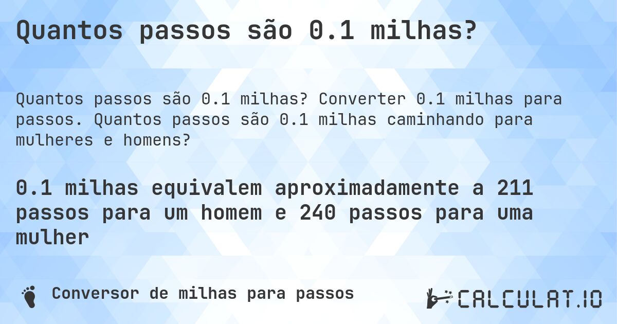 Quantos passos são 0.1 milhas?. Converter 0.1 milhas para passos. Quantos passos são 0.1 milhas caminhando para mulheres e homens?