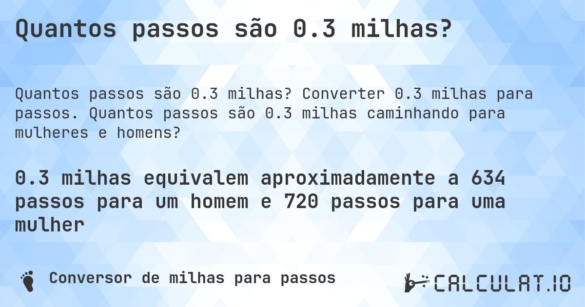 Quantos passos são 0.3 milhas?. Converter 0.3 milhas para passos. Quantos passos são 0.3 milhas caminhando para mulheres e homens?