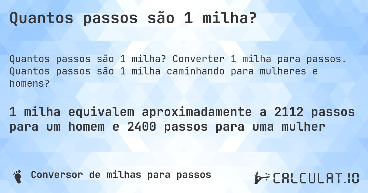 Quantos passos são 1 milha?. Converter 1 milha para passos. Quantos passos são 1 milha caminhando para mulheres e homens?