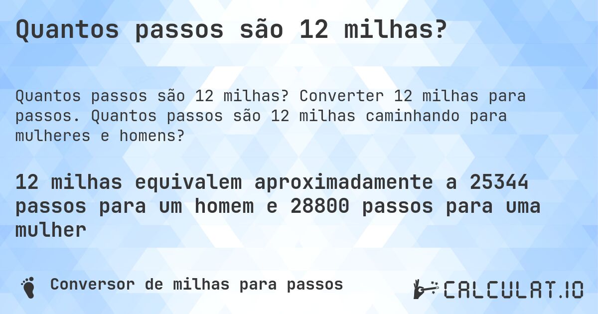 Quantos passos são 12 milhas?. Converter 12 milhas para passos. Quantos passos são 12 milhas caminhando para mulheres e homens?