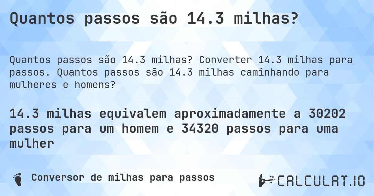 Quantos passos são 14.3 milhas?. Converter 14.3 milhas para passos. Quantos passos são 14.3 milhas caminhando para mulheres e homens?