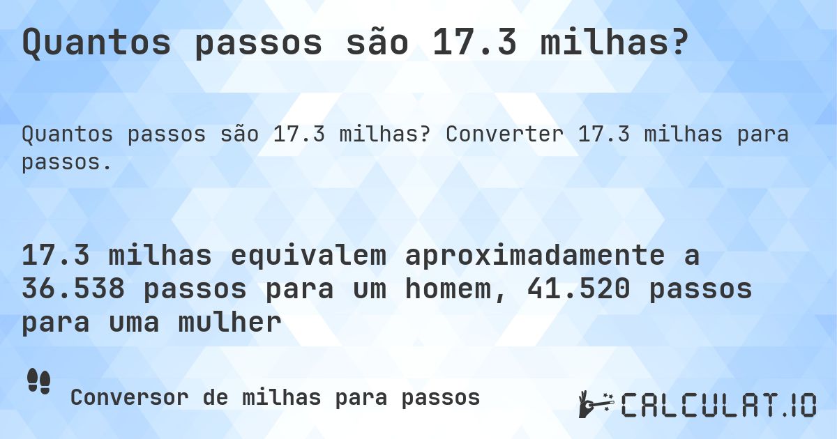 Quantos passos são 17.3 milhas?. Converter 17.3 milhas para passos.