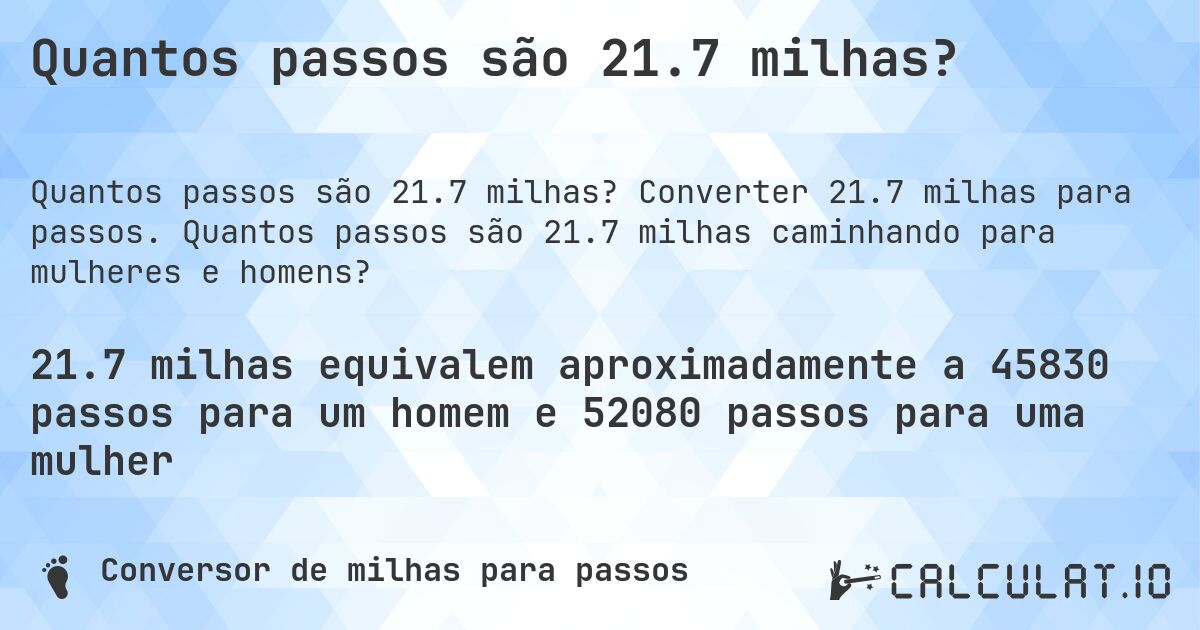 Quantos passos são 21.7 milhas?. Converter 21.7 milhas para passos. Quantos passos são 21.7 milhas caminhando para mulheres e homens?