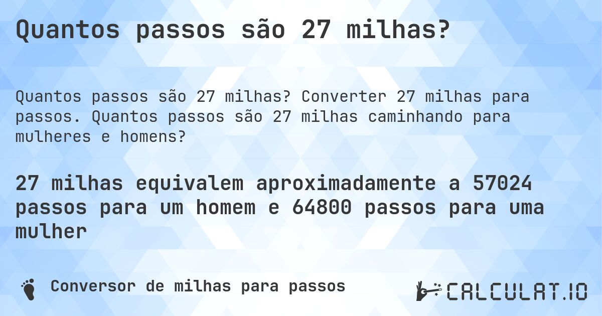 Quantos passos são 27 milhas?. Converter 27 milhas para passos. Quantos passos são 27 milhas caminhando para mulheres e homens?