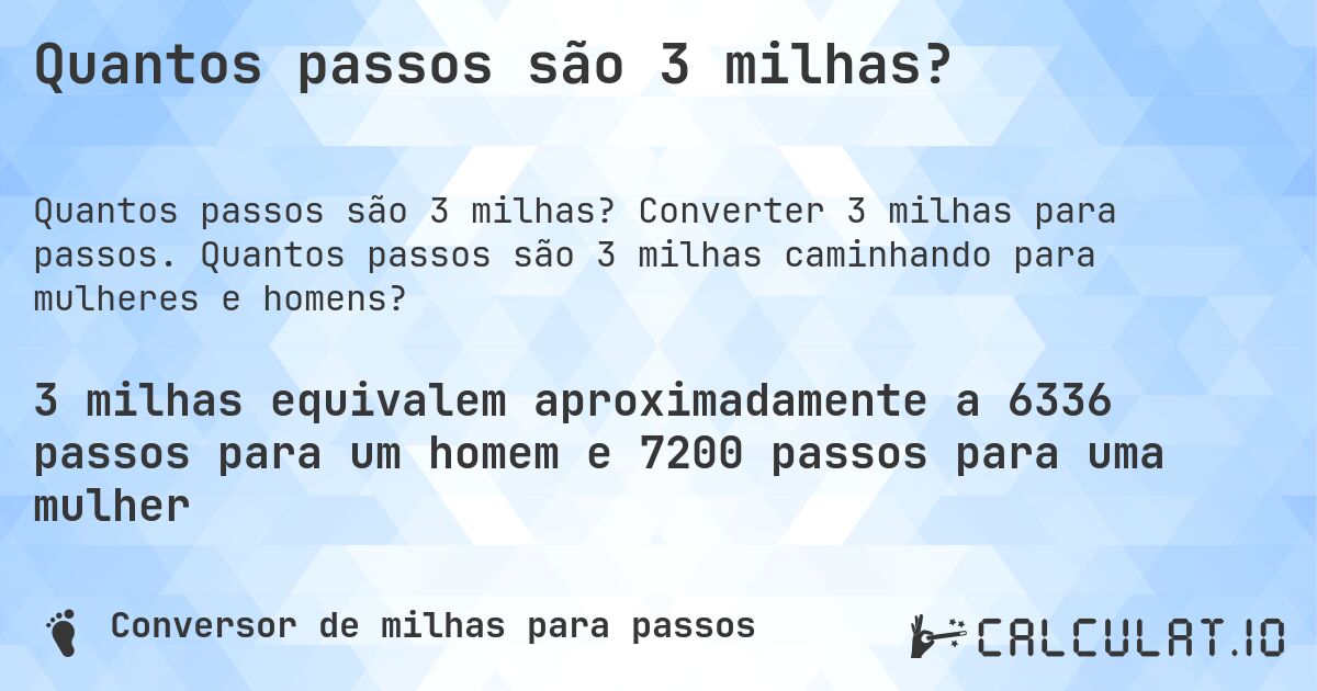 Quantos passos são 3 milhas?. Converter 3 milhas para passos. Quantos passos são 3 milhas caminhando para mulheres e homens?