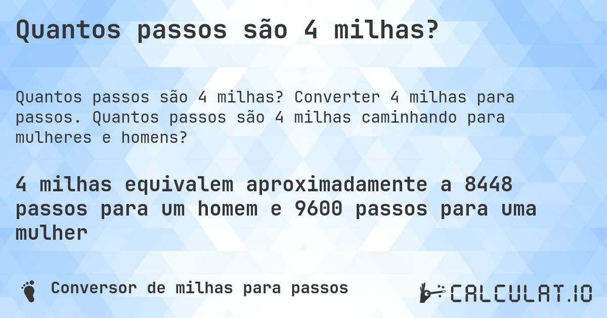 Quantos passos são 4 milhas?. Converter 4 milhas para passos. Quantos passos são 4 milhas caminhando para mulheres e homens?