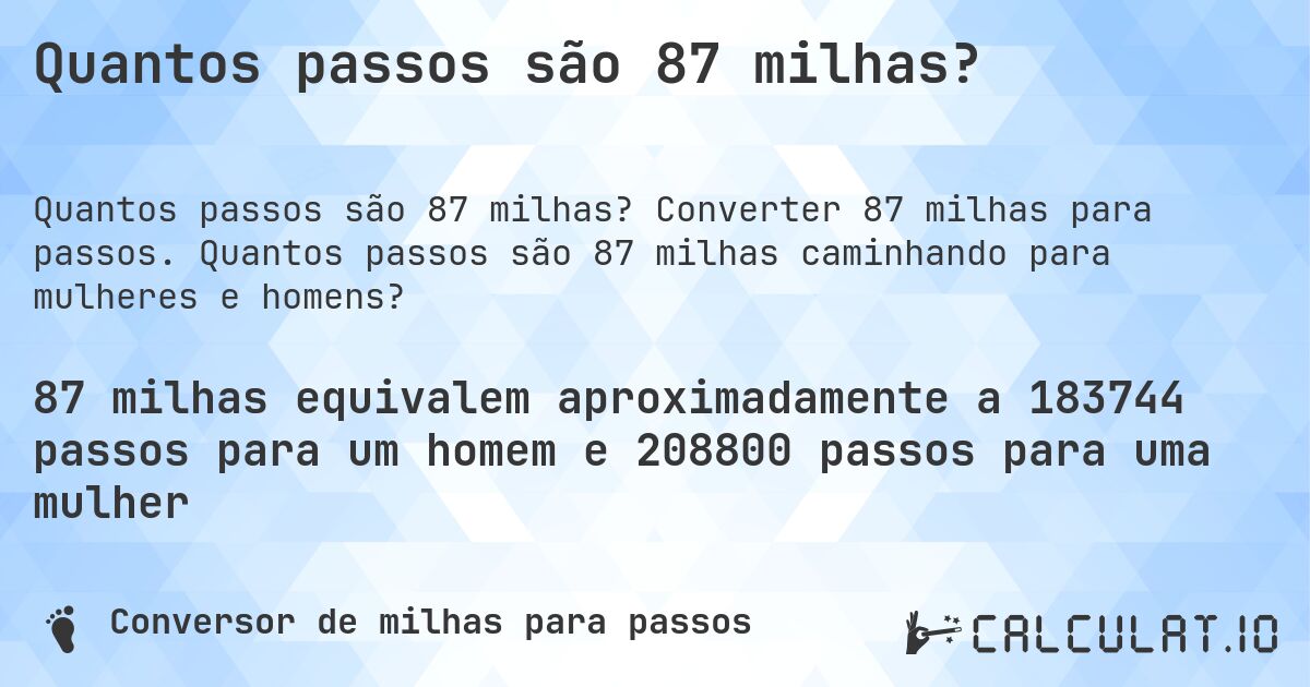 Quantos passos são 87 milhas?. Converter 87 milhas para passos. Quantos passos são 87 milhas caminhando para mulheres e homens?
