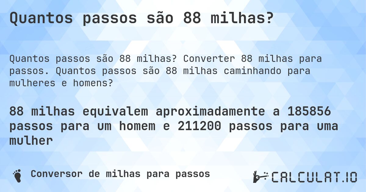 Quantos passos são 88 milhas?. Converter 88 milhas para passos. Quantos passos são 88 milhas caminhando para mulheres e homens?