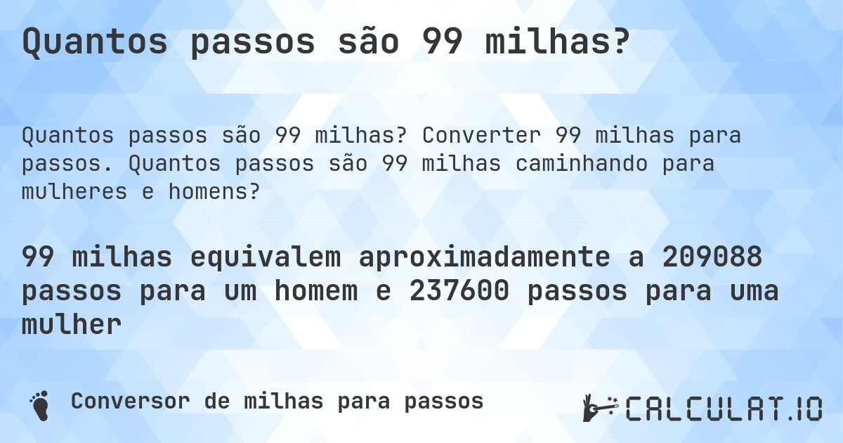 Quantos passos são 99 milhas?. Converter 99 milhas para passos. Quantos passos são 99 milhas caminhando para mulheres e homens?