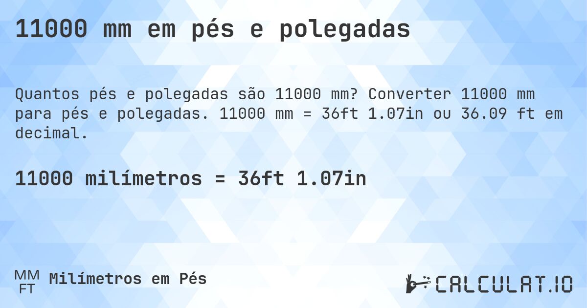 11000 mm em pés e polegadas. Converter 11000 mm para pés e polegadas. 11000 mm = 36ft 1.07in ou 36.09 ft em decimal.
