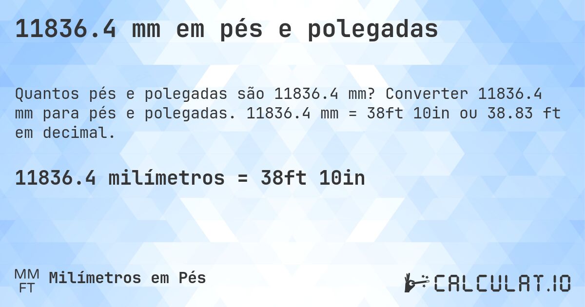 11836.4 mm em pés e polegadas. Converter 11836.4 mm para pés e polegadas. 11836.4 mm = 38ft 10in ou 38.83 ft em decimal.