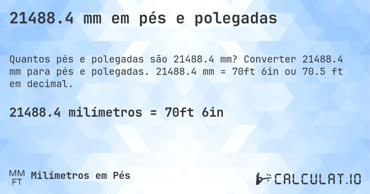 21488.4 mm em pés e polegadas. Converter 21488.4 mm para pés e polegadas. 21488.4 mm = 70ft 6in ou 70.5 ft em decimal.
