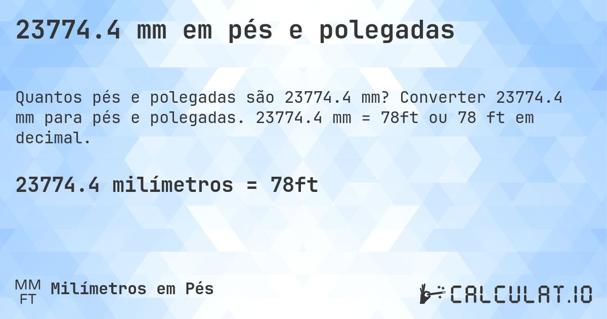 23774.4 mm em pés e polegadas. Converter 23774.4 mm para pés e polegadas. 23774.4 mm = 78ft ou 78 ft em decimal.