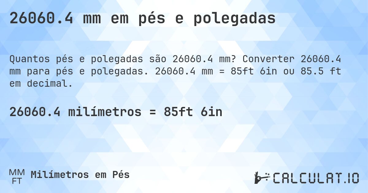 26060.4 mm em pés e polegadas. Converter 26060.4 mm para pés e polegadas. 26060.4 mm = 85ft 6in ou 85.5 ft em decimal.