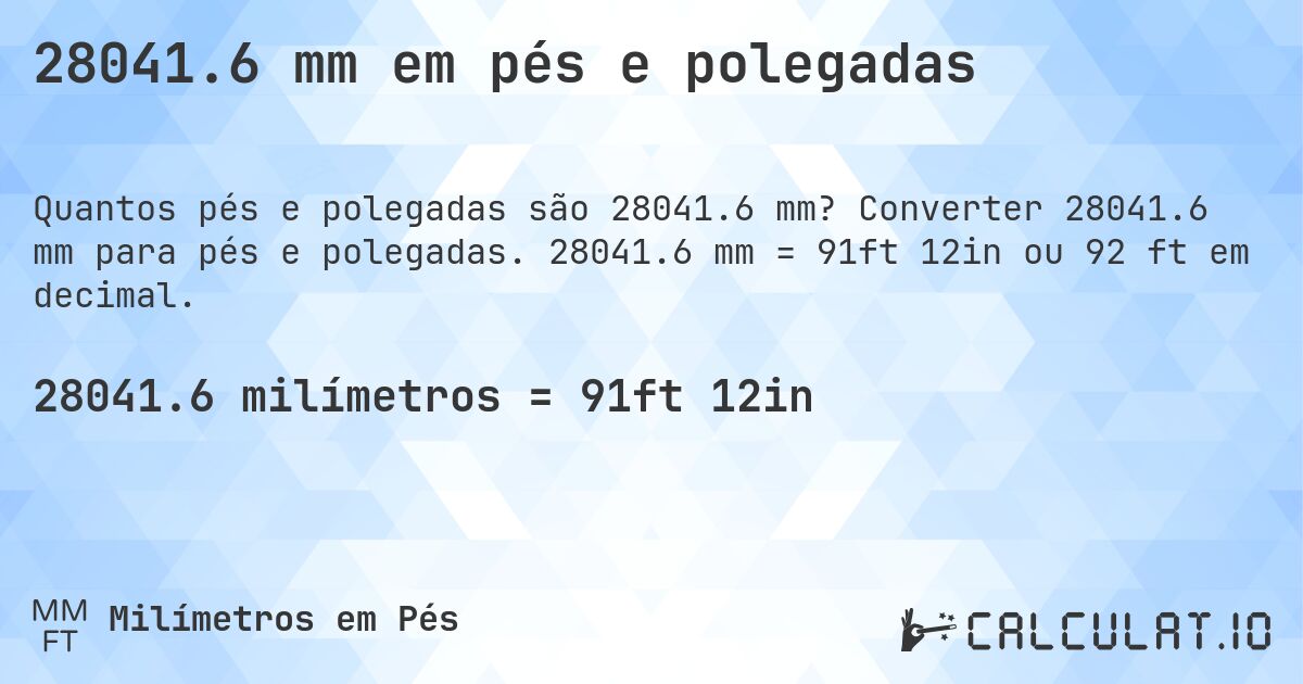 28041.6 mm em pés e polegadas. Converter 28041.6 mm para pés e polegadas. 28041.6 mm = 91ft 12in ou 92 ft em decimal.