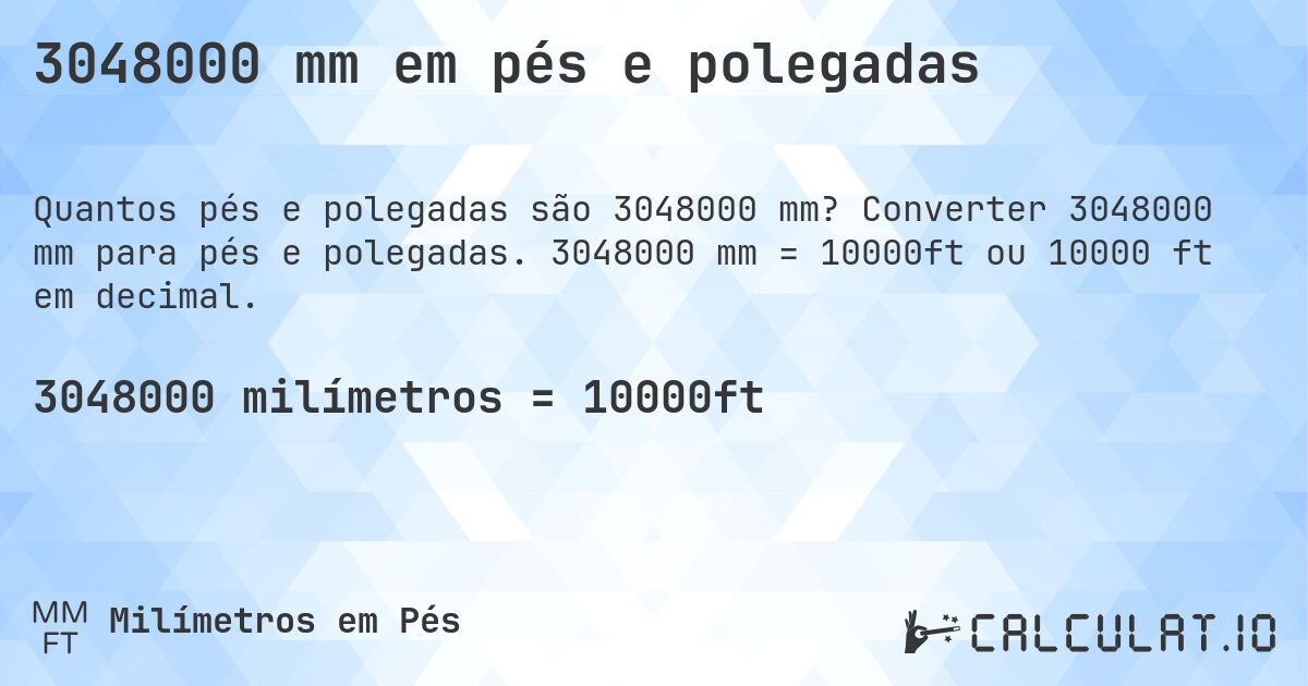 3048000 mm em pés e polegadas. Converter 3048000 mm para pés e polegadas. 3048000 mm = 10000ft ou 10000 ft em decimal.
