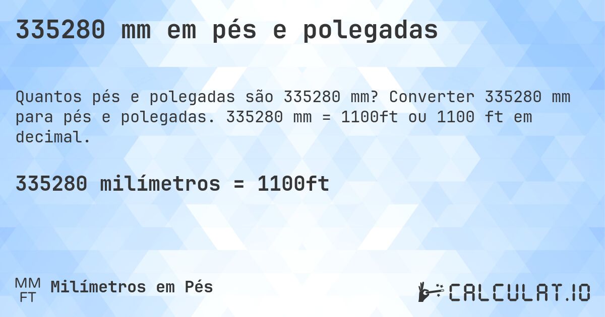 335280 mm em pés e polegadas. Converter 335280 mm para pés e polegadas. 335280 mm = 1100ft ou 1100 ft em decimal.