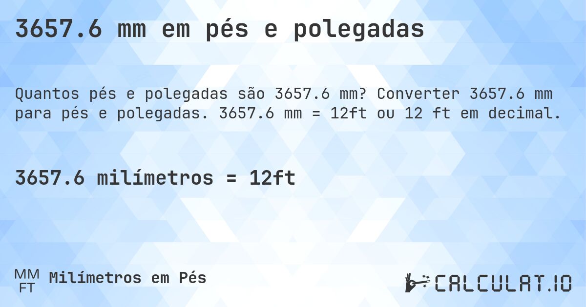 3657.6 mm em pés e polegadas. Converter 3657.6 mm para pés e polegadas. 3657.6 mm = 12ft ou 12 ft em decimal.