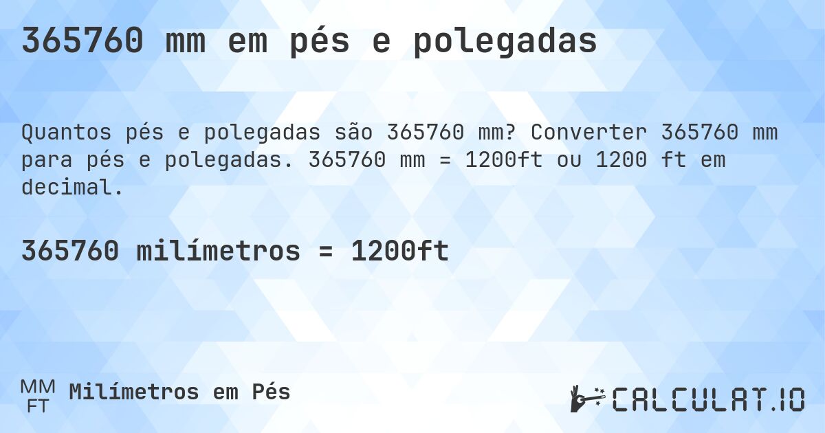 365760 mm em pés e polegadas. Converter 365760 mm para pés e polegadas. 365760 mm = 1200ft ou 1200 ft em decimal.