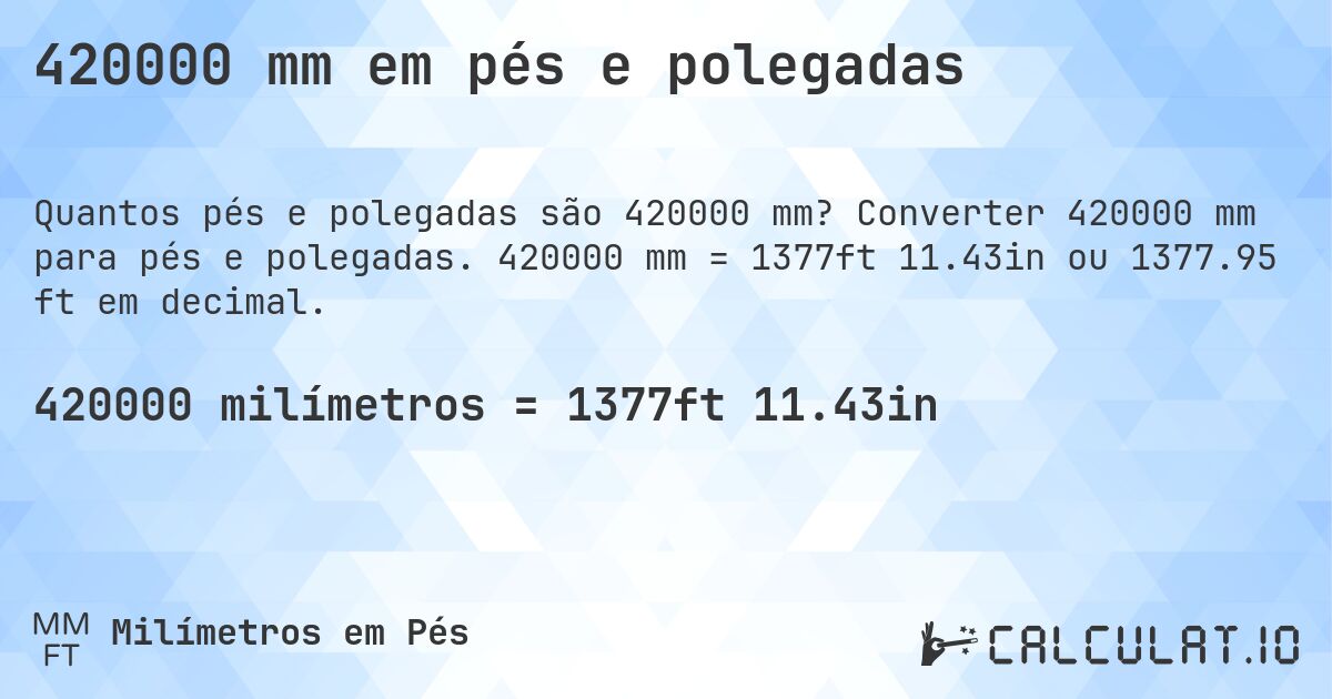 420000 mm em pés e polegadas. Converter 420000 mm para pés e polegadas. 420000 mm = 1377ft 11.43in ou 1377.95 ft em decimal.