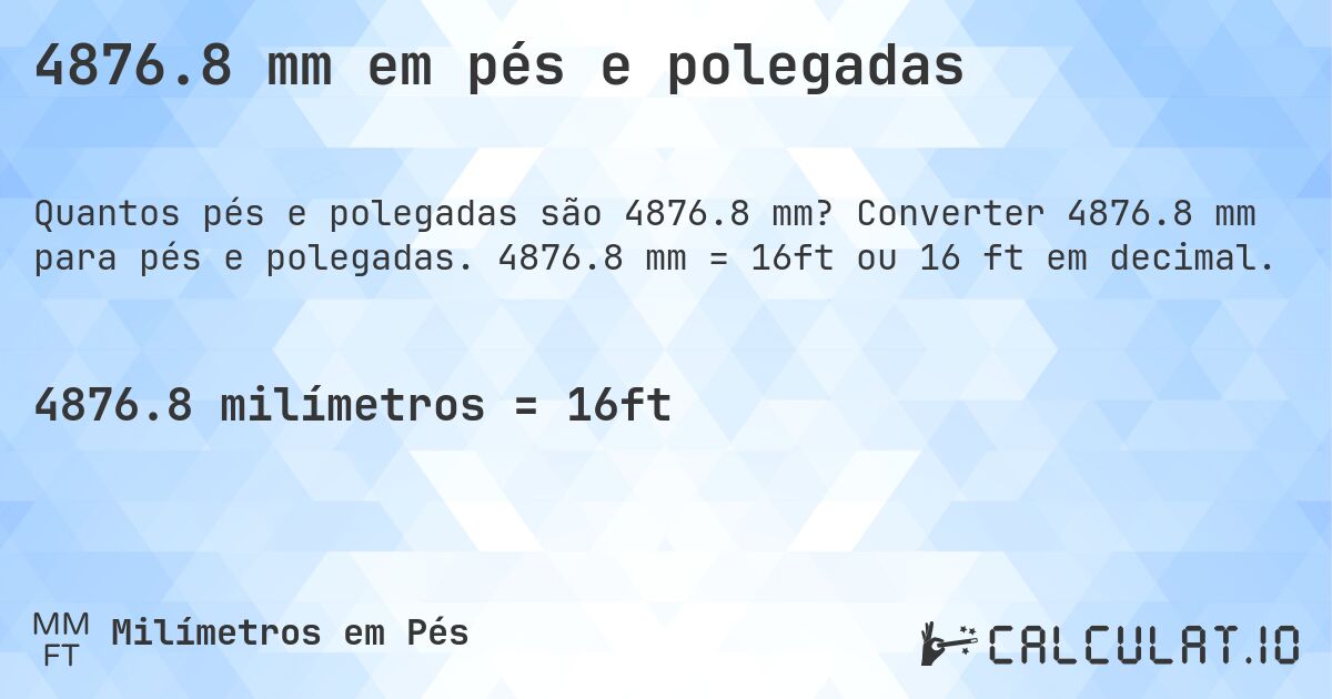 4876.8 mm em pés e polegadas. Converter 4876.8 mm para pés e polegadas. 4876.8 mm = 16ft ou 16 ft em decimal.