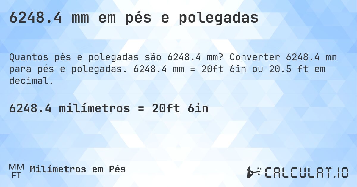 6248.4 mm em pés e polegadas. Converter 6248.4 mm para pés e polegadas. 6248.4 mm = 20ft 6in ou 20.5 ft em decimal.