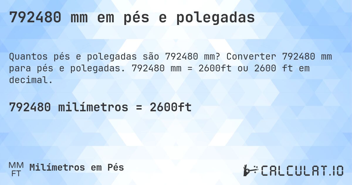 792480 mm em pés e polegadas. Converter 792480 mm para pés e polegadas. 792480 mm = 2600ft ou 2600 ft em decimal.