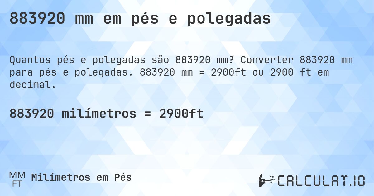 883920 mm em pés e polegadas. Converter 883920 mm para pés e polegadas. 883920 mm = 2900ft ou 2900 ft em decimal.
