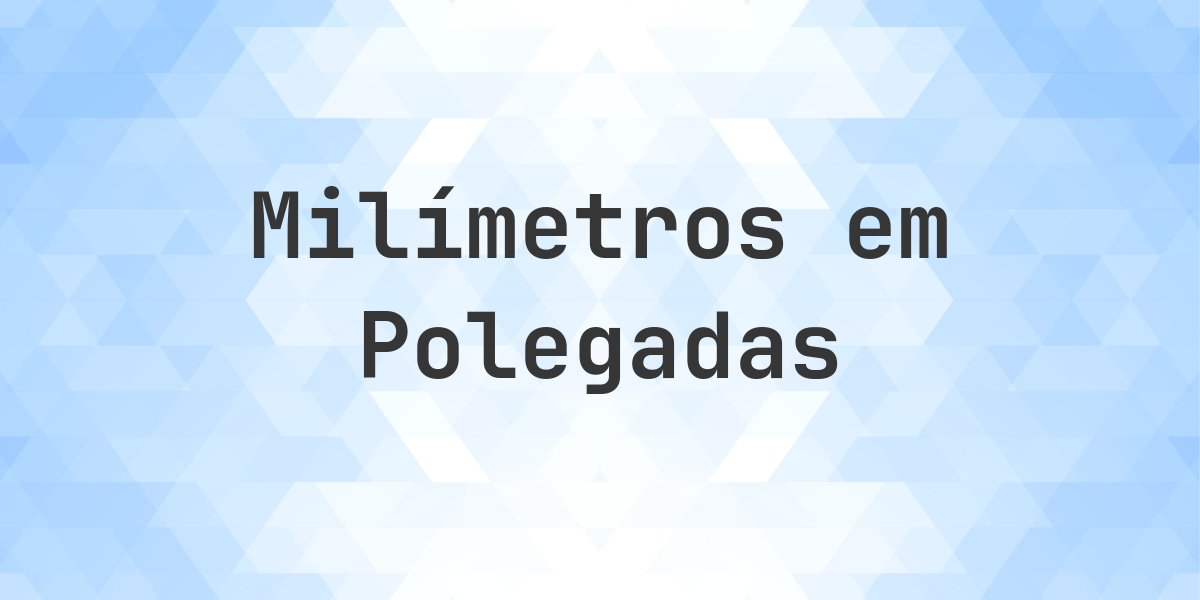 646 mm para polegadas - 646 mm = 25.4331 polegadas. Converter 646 mm para polegadas. 646 mm = 25.4331 polegadas. Conversão de milímetros para polegadas com fórmula e explicação.