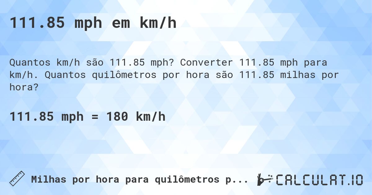 111.85 mph em km/h. Converter 111.85 mph para km/h. Quantos quilômetros por hora são 111.85 milhas por hora?