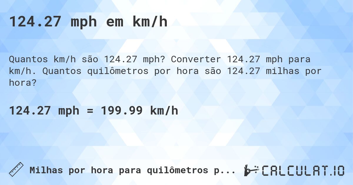 124.27 mph em km/h. Converter 124.27 mph para km/h. Quantos quilômetros por hora são 124.27 milhas por hora?