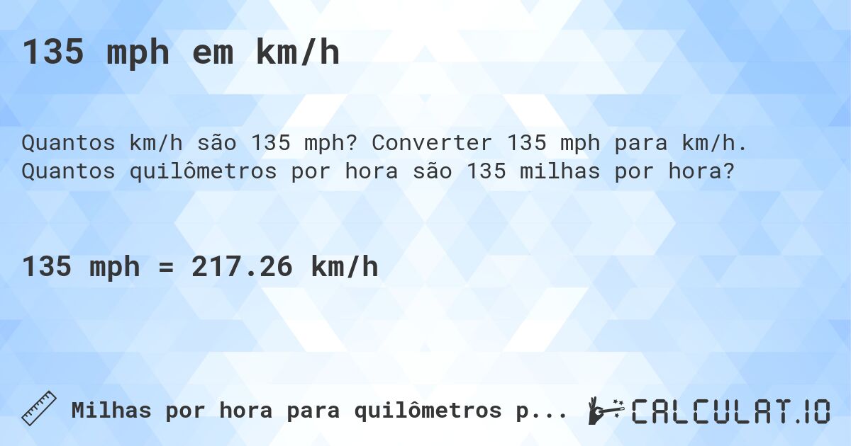 135 mph em km/h. Converter 135 mph para km/h. Quantos quilômetros por hora são 135 milhas por hora?