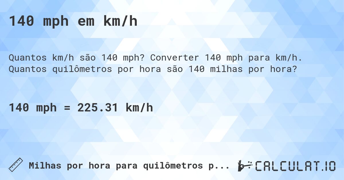 140 mph em km/h. Converter 140 mph para km/h. Quantos quilômetros por hora são 140 milhas por hora?