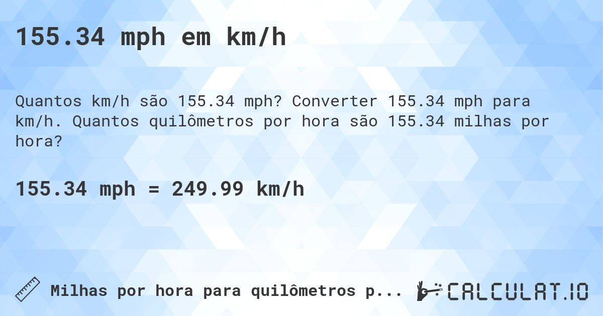 155.34 mph em km/h. Converter 155.34 mph para km/h. Quantos quilômetros por hora são 155.34 milhas por hora?