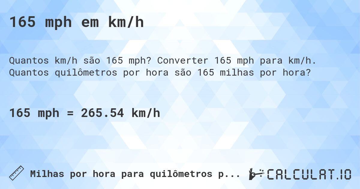 165 mph em km/h. Converter 165 mph para km/h. Quantos quilômetros por hora são 165 milhas por hora?