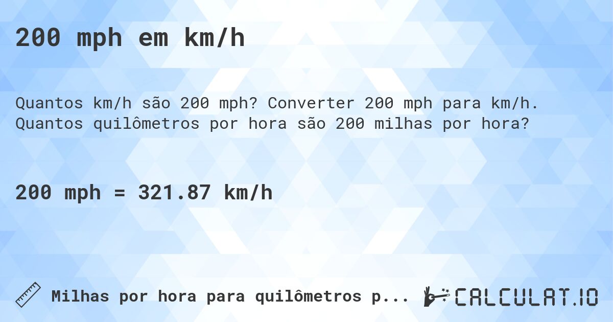 200 mph em km/h. Converter 200 mph para km/h. Quantos quilômetros por hora são 200 milhas por hora?